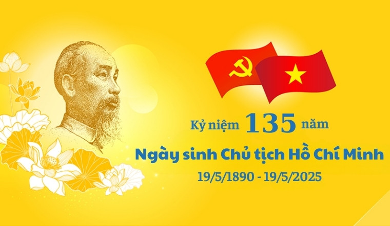KỶ NIỆM 135 NĂM NGÀY SINH CHỦ TỊCH HỒ CHÍ MINH (19/5/1890 – 19/5/2025)
