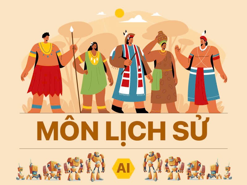 HỌC MÔN LỊCH SỬ CÙNG AI – NHỚ DỄ HƠN, HIỂU SÂU HƠN, HỌC VUI HƠN!
